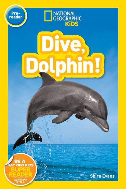 Dive, Dolphin! (National Geographic Kids Readers, Pre-Reader) - Shira Evans,National Geographic Kids - ebook