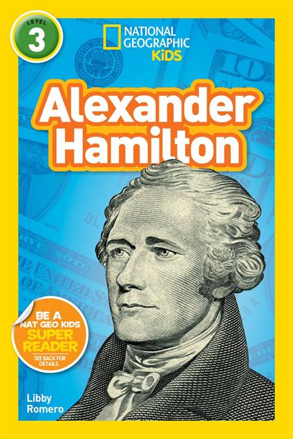 Alexander Hamilton (National Geographic Kids Readers, Level 3) - National Geographic Kids,Libby Romero - ebook