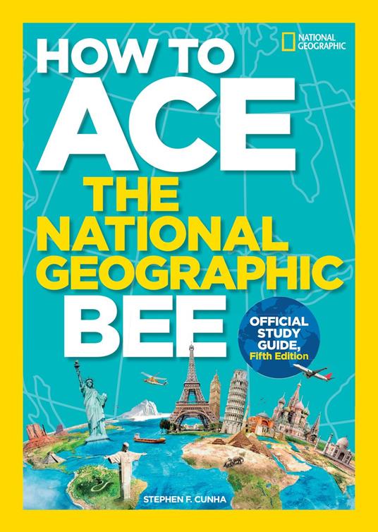How to Ace the National Geographic Bee, Official Study Guide, Fifth Edition - National Geographic Kids - ebook