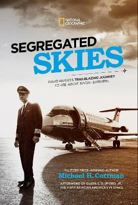 Segregated Skies: David Harris's Trailblazing Journey to Rise Above Racial Barriers - Michael H. Cottman - cover