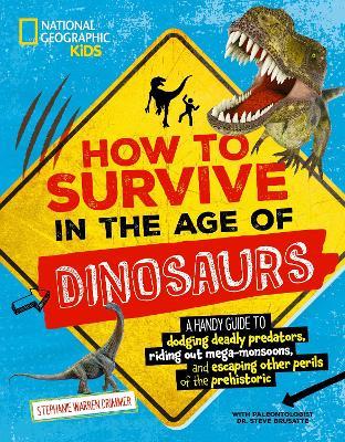 How to Survive in the Age of the Dinosaurs - Stephanie Warren Drimmer,National Geographic KIds - cover