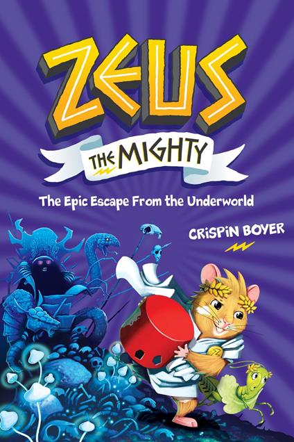 Zeus the Mighty: The Epic Escape From the Underworld (Book 4) - Crispin Boyer - ebook
