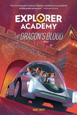 Explorer Academy: The Dragon's Blood (Book 6) - National Geographic Kids,Trudi Trueit - cover