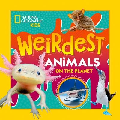 Weirdest Animals on the Planet - National Geographic Kids - cover