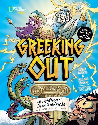 Greeking Out: Epic Retellings of Classic Greek Myths - Kenny Curtis,Jillian Hughes - cover