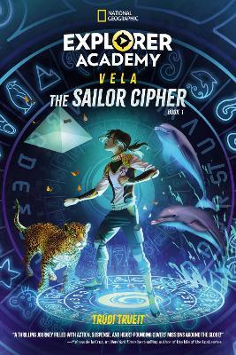 Explorer Academy Vela: The Sailor Cipher (Book 1) - Trudi Trueit - cover