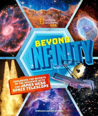 Beyond Infinity: Exploring the Secrets of the Universe With the James Webb Space Telescope - Stephanie Warren Drimmer - cover