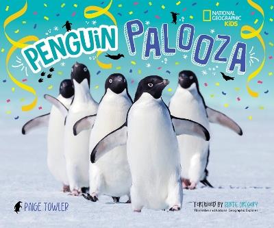 Penguin Palooza: A Fun, Photo-Filled Picture Book Celebration of All Things Penguin! - Paige Towler,National Geographic Kids - cover