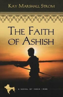 Faith of Ashish - Kay Marshall Strom - cover