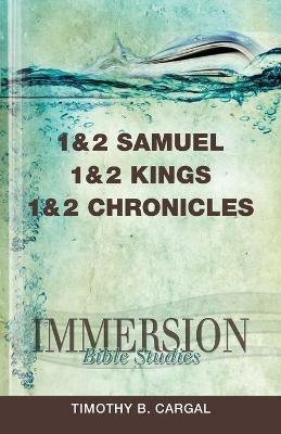 Immersion Bible Studies: 1 & 2 Samuel, 1 & 2 Kings, 1 & 2 Ch - Timothy B. Cargal - cover