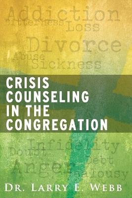 Crisis Counseling in the Congregation - Larry Webb - cover