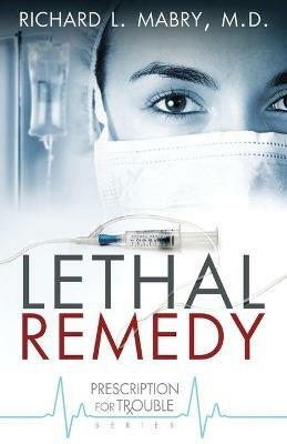 Lethal Remedy - Richard L. Mabry - cover