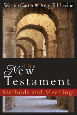 The New Testament: Methods and Meanings - Warren Carter - cover