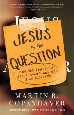 Jesus Is the Question - Martin B. Copenhaver - cover