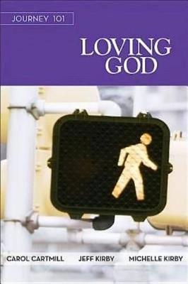 Journey 101: Loving God Participant Guide - Carol Cartmill - cover