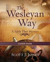 The Wesleyan Way Leader Guide - Scott J. Jones - cover