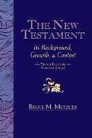 The New Testament: Its Background, Growth, & Content Third Edition - Bruce M Metzger - cover