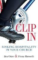 Clip in: Risking Hospitality in Your Church - Fiona Haworth,Jim Ozier - cover