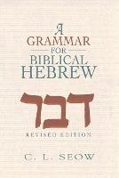 Grammar For Biblical Hebrew, A - Choon-Leong Seow - cover