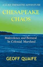 Chesapeake Chaos: A Luke Tremayne Adventure - Malevolence and Betrayal in Colonial Maryland