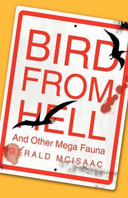 Bird From Hell: And Other Mega Fauna - Gerald McIsaac - cover