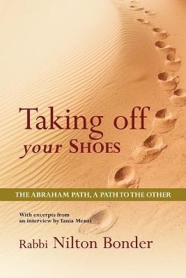 Taking Off Your Shoes: The Abraham Path, A Path to the Other - Nilton Bonder - cover