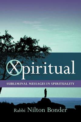 Xpiritual: Subliminal Messages in Spirituality - Nilton Bonder - cover
