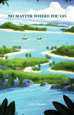 Nomatter Where You Go, There You are. - JOHN DRAKE - cover