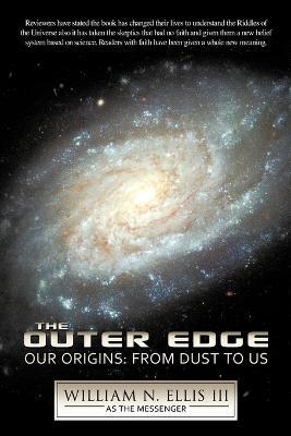 The Outer Edge: Our Origins: From Dust to Us - William N. Ellis III - cover