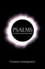 Psalms: The Timeline to Jesus Christ's Return