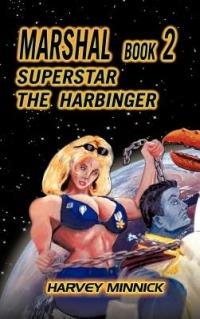Marshal Book 2: Superstar the Harbinger - Harvey Minnick - cover