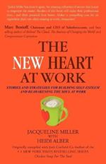 THE New Heart at Work: Stories and Strategies for Building Self-Esteem and Reawakening the Soul at Work
