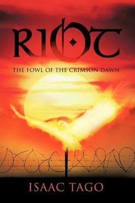 Riot: The Fowl of the Crimson Dawn - Isaac Tago - cover