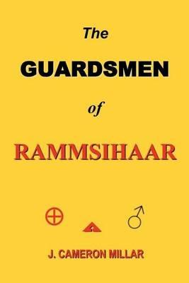 The GUARDSMEN of RAMMSIHAAR - J. CAMERON MILLAR - cover