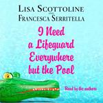 I Need a Lifeguard Everywhere but the Pool