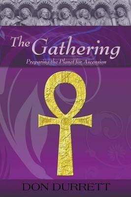 The Gathering: Preparing the Planet for Ascension - Don D Durrett - cover
