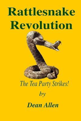 Rattlesnake Revolution: The Tea Party Strikes! - Dean Allen - cover