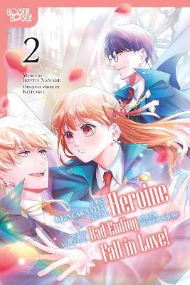 I Was Reincarnated as the Heroine on the Verge of a Bad Ending, and I'm Determined to Fall in Love!, Volume 2 - Ikuto Nanase,Kotoko - cover