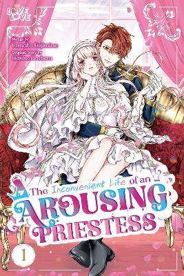 The Inconvenient Life of an Arousing Priestess, Volume 1 - Yamato Fujimine,Makino Maebaru - cover