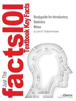 Studyguide for Introductory Statistics by Weiss, ISBN 9780201771312 - 7th Edition Weiss,Cram101 Textbook Reviews - cover