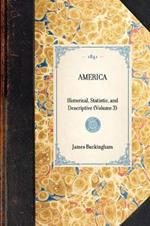 America: Historical, Statistic, and Descriptive (Volume 3)