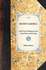 Brown's America: A Four Years' Residence in the United States and Canada