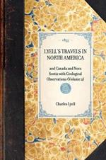 Lyell's Travels in North America: And Canada and Nova Scotia with Geological Observations (Volume 2)