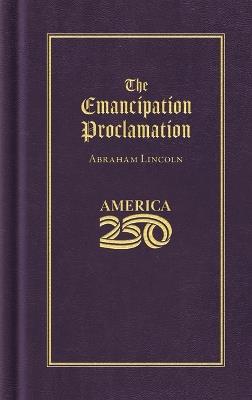 The Emancipation Proclamation (America 250 Edition) - Abraham Lincoln - cover