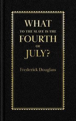 What to the Slave Is the Fourth of July? - Frederick Douglass - cover