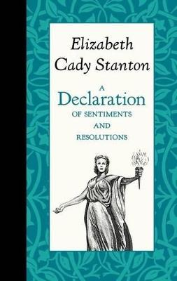 A Declaration of Sentiments and Resolutions - Elizabeth Cady Stanton - cover