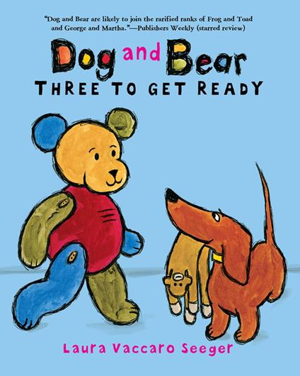 Dog and Bear: Three to Get Ready - Laura Vaccaro Seeger - ebook