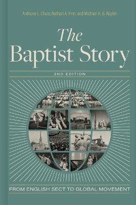 Baptist Story 2nd Edition, The - Anthony L. Chute,Nathan Finn,Michael A. G. Haykin - cover