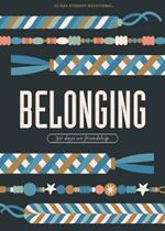 Belonging - Teen Devotional: 30 Days on Friendship Volume 8