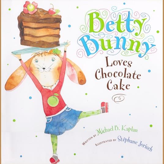 Betty Bunny Loves Chocolate Cake